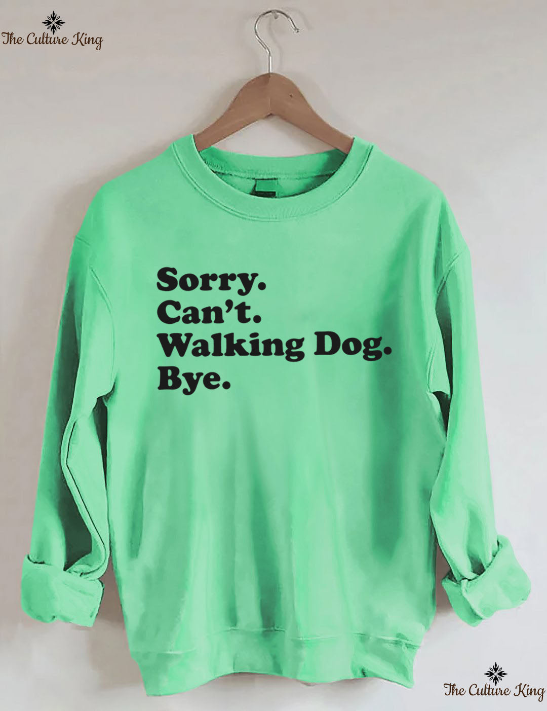 Sorry. Can't. Walking Dog. Bye. Sweatshirt