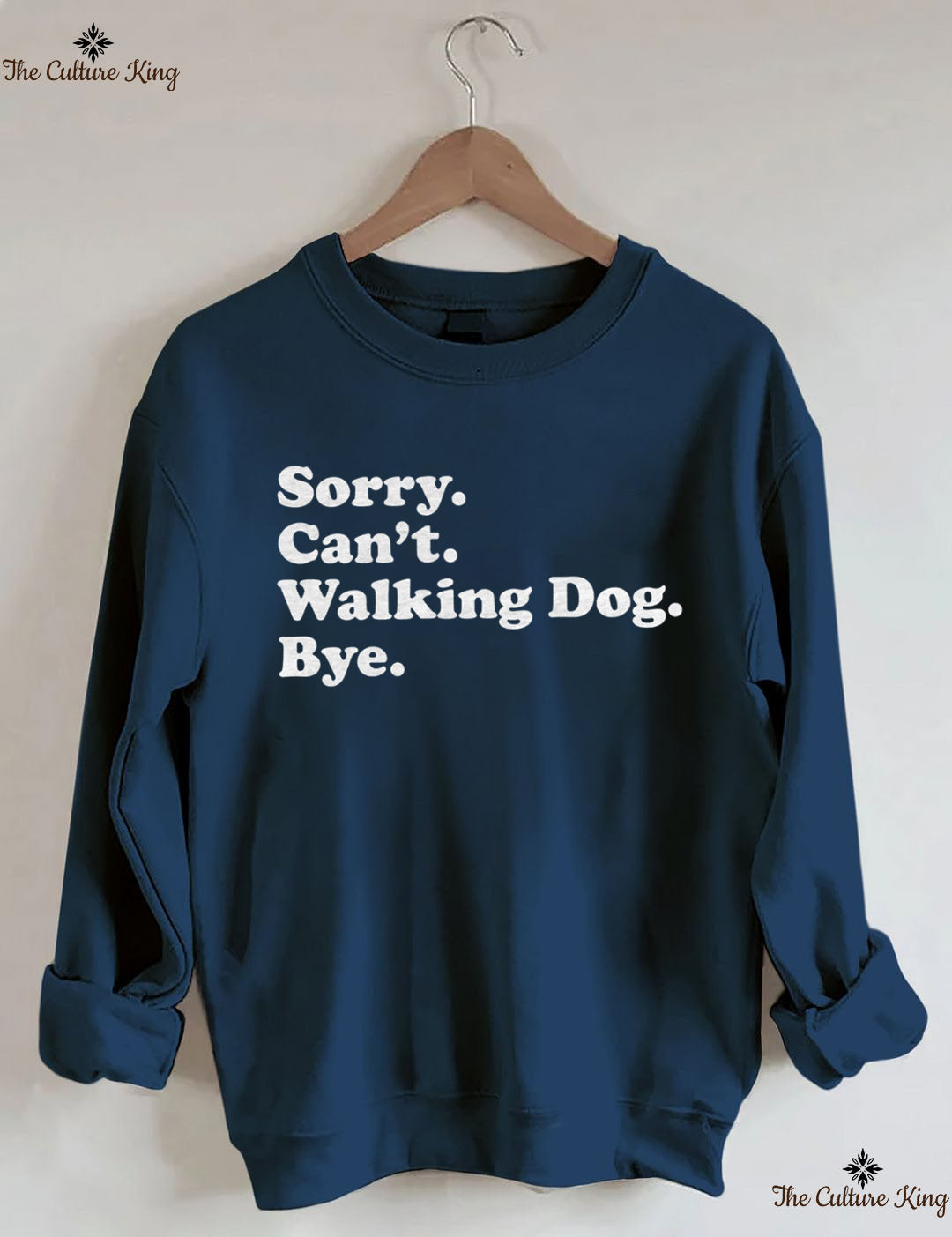 Sorry. Can't. Walking Dog. Bye. Sweatshirt