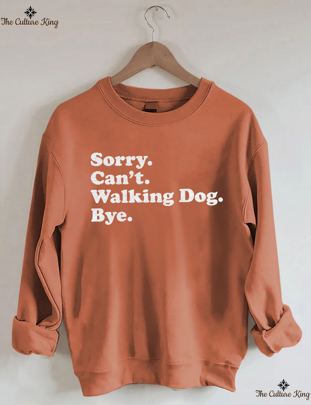 Sorry. Can't. Walking Dog. Bye. Sweatshirt