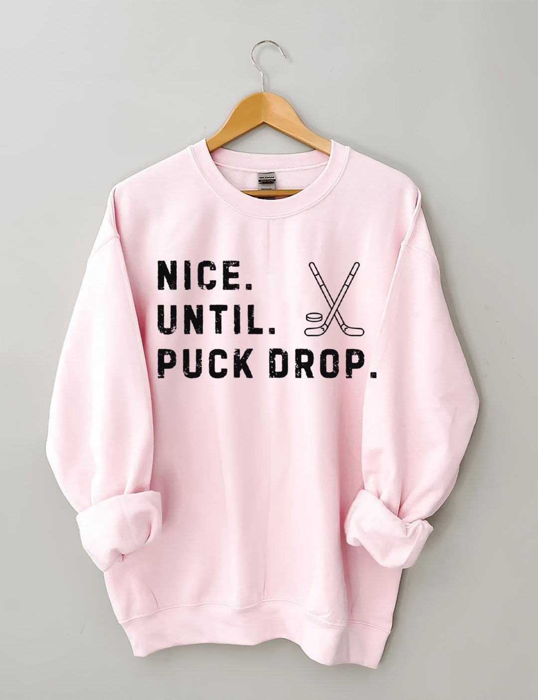 Nice Until Puck Drop,Hockey Season Game Day Sweatshirt