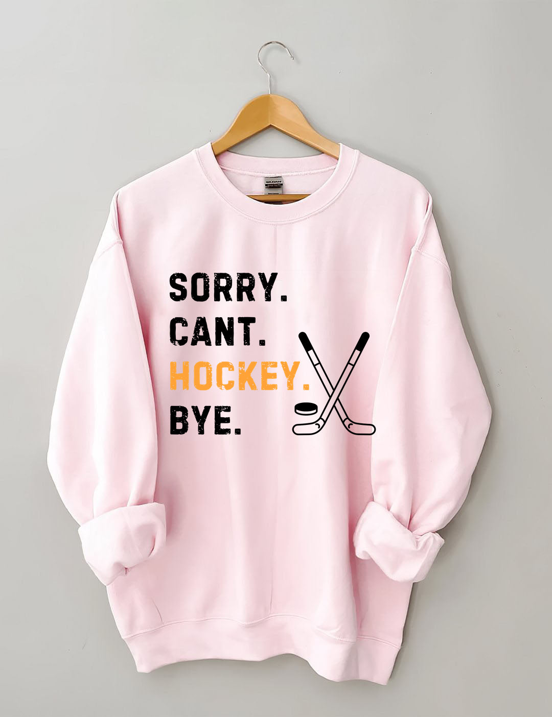 Sorry Can't Hockey Bye,Hockey Season Game Day Sweatshirt