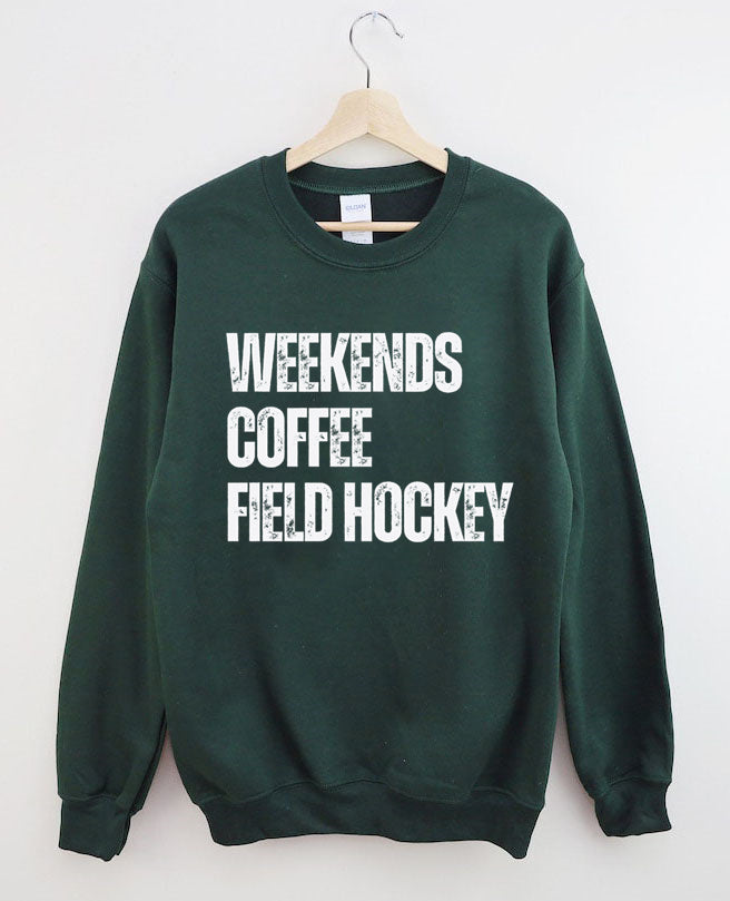 Weekends Coffee Field Hockey Sweatshirt
