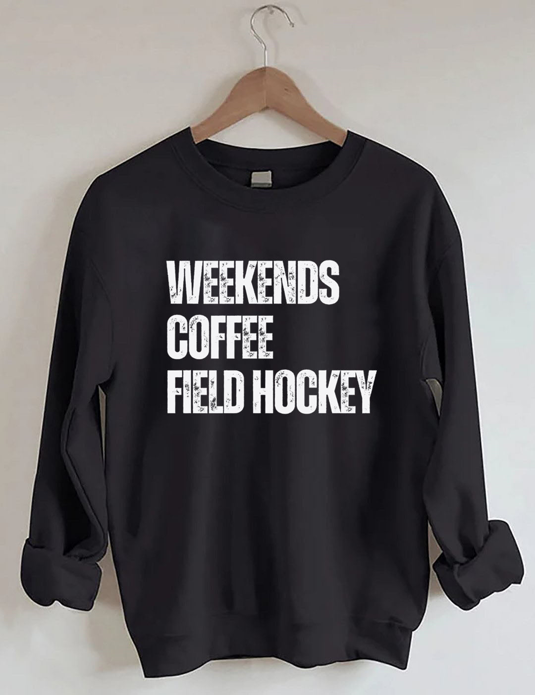 Weekends Coffee Field Hockey Sweatshirt