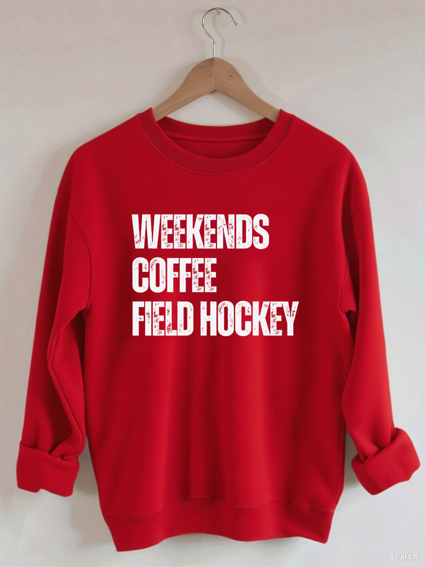 Weekends Coffee Field Hockey Sweatshirt