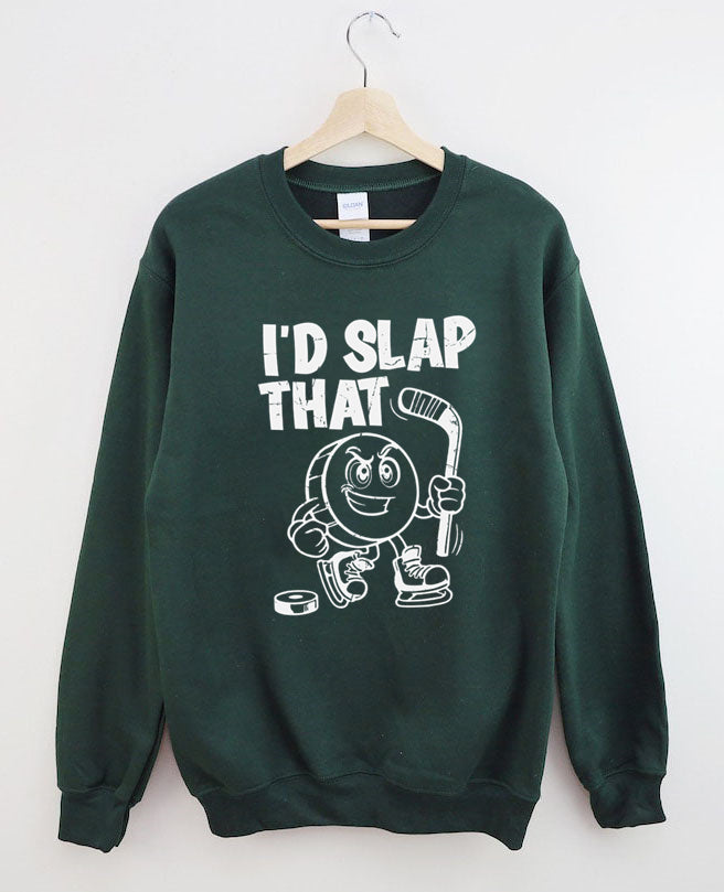 I'd Slap That.Funny Ice Hockey sweatshirt