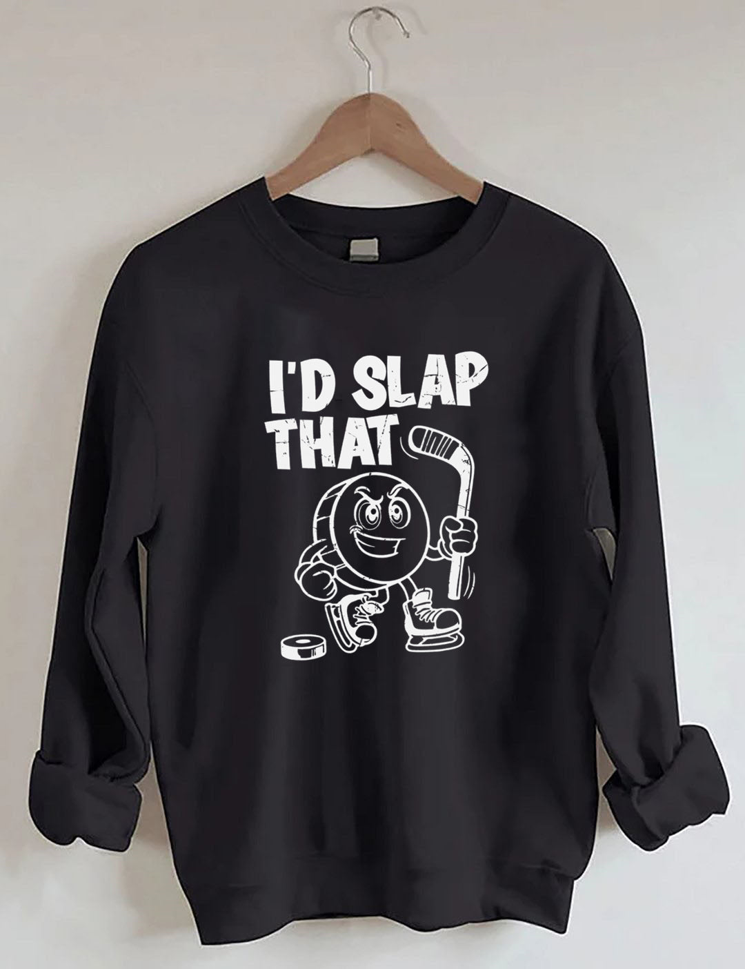 I'd Slap That.Funny Ice Hockey sweatshirt