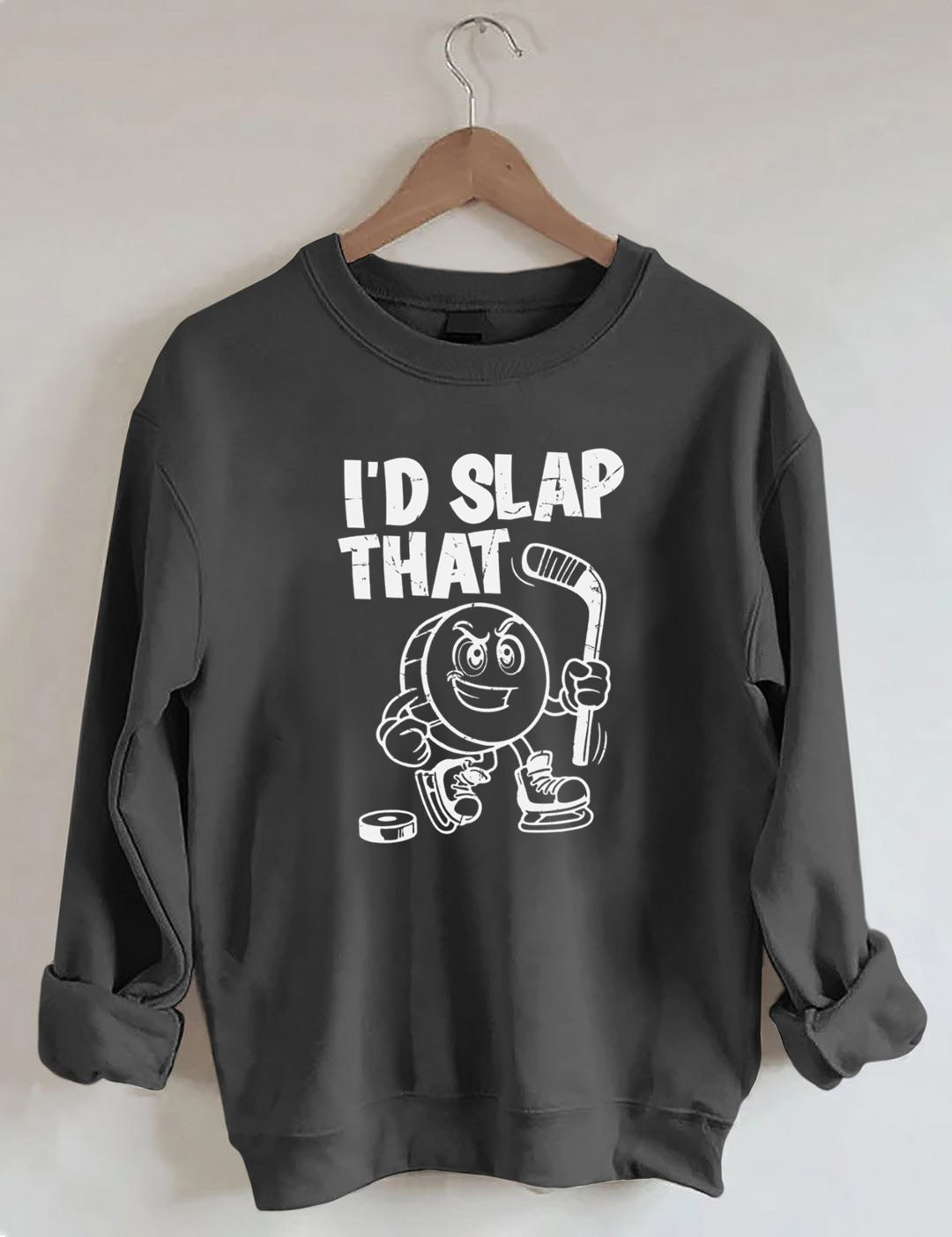 I'd Slap That.Funny Ice Hockey sweatshirt