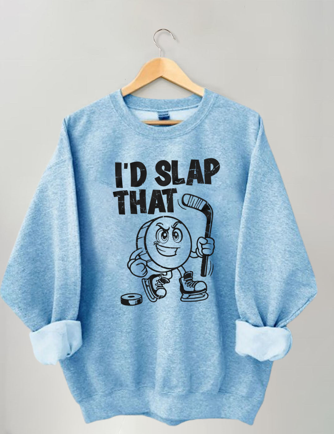 I'd Slap That.Funny Ice Hockey sweatshirt