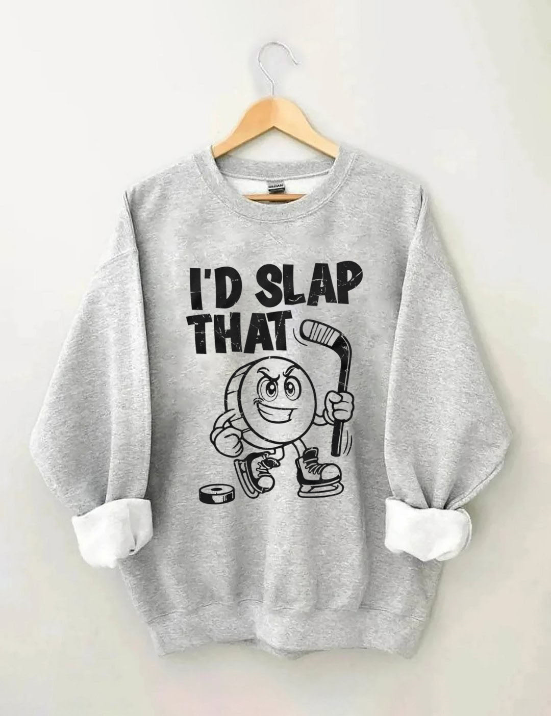 I'd Slap That.Funny Ice Hockey sweatshirt