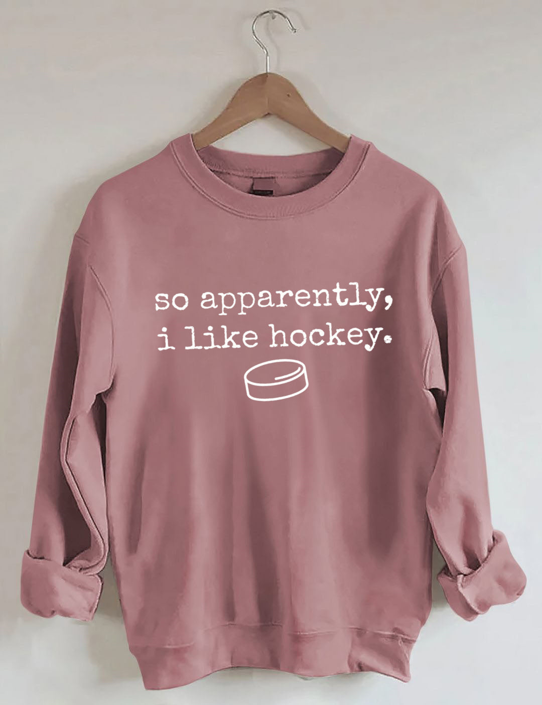 So Apparently I Like Hockey Sweatshirt