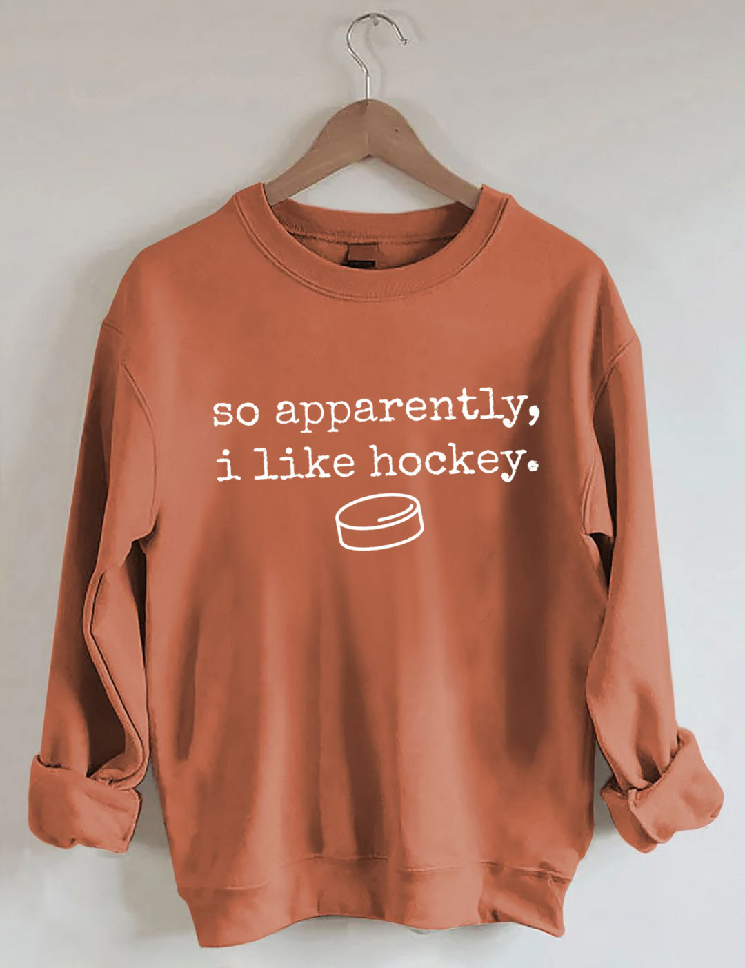So Apparently I Like Hockey Sweatshirt