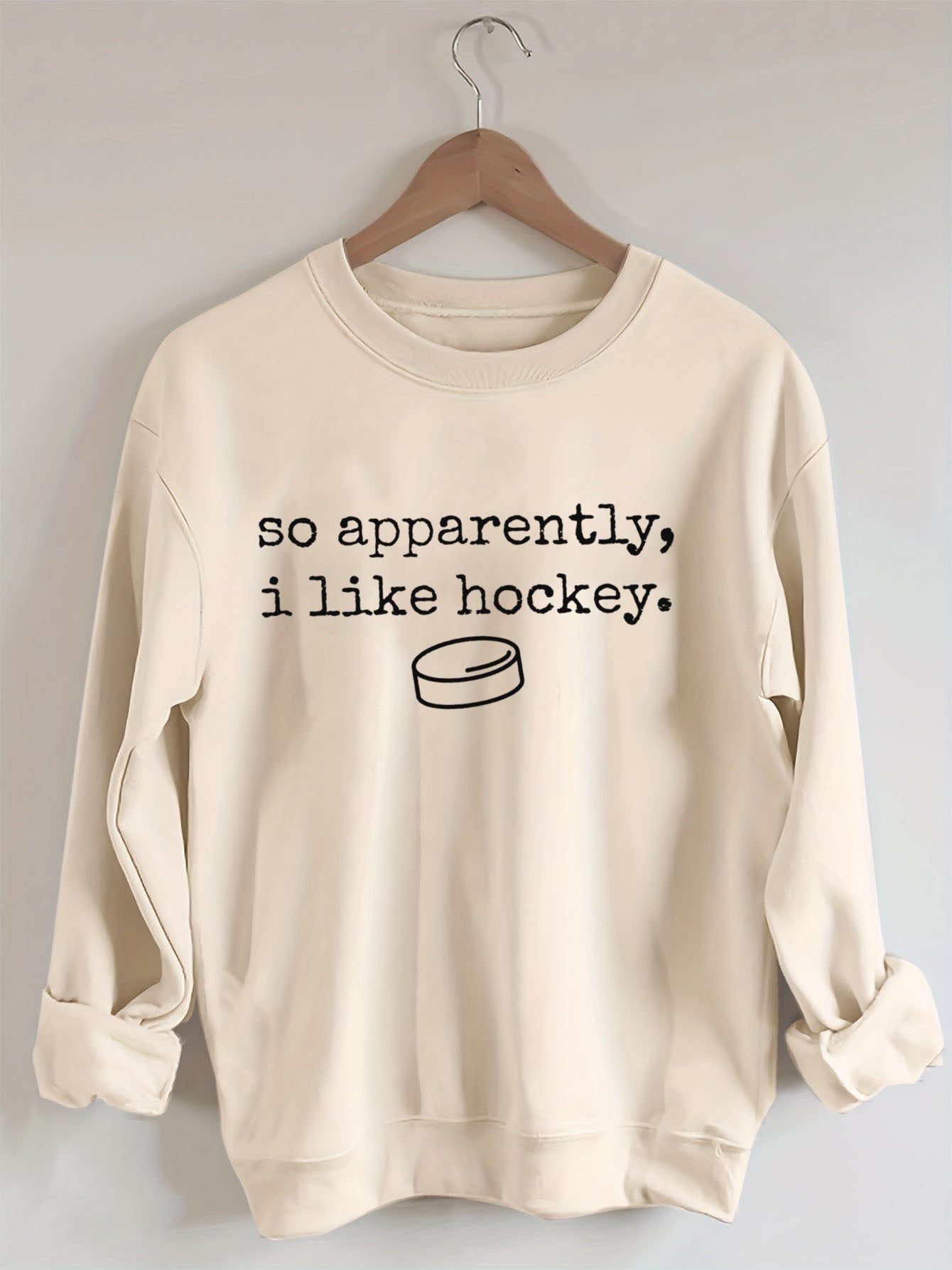 So Apparently I Like Hockey Sweatshirt