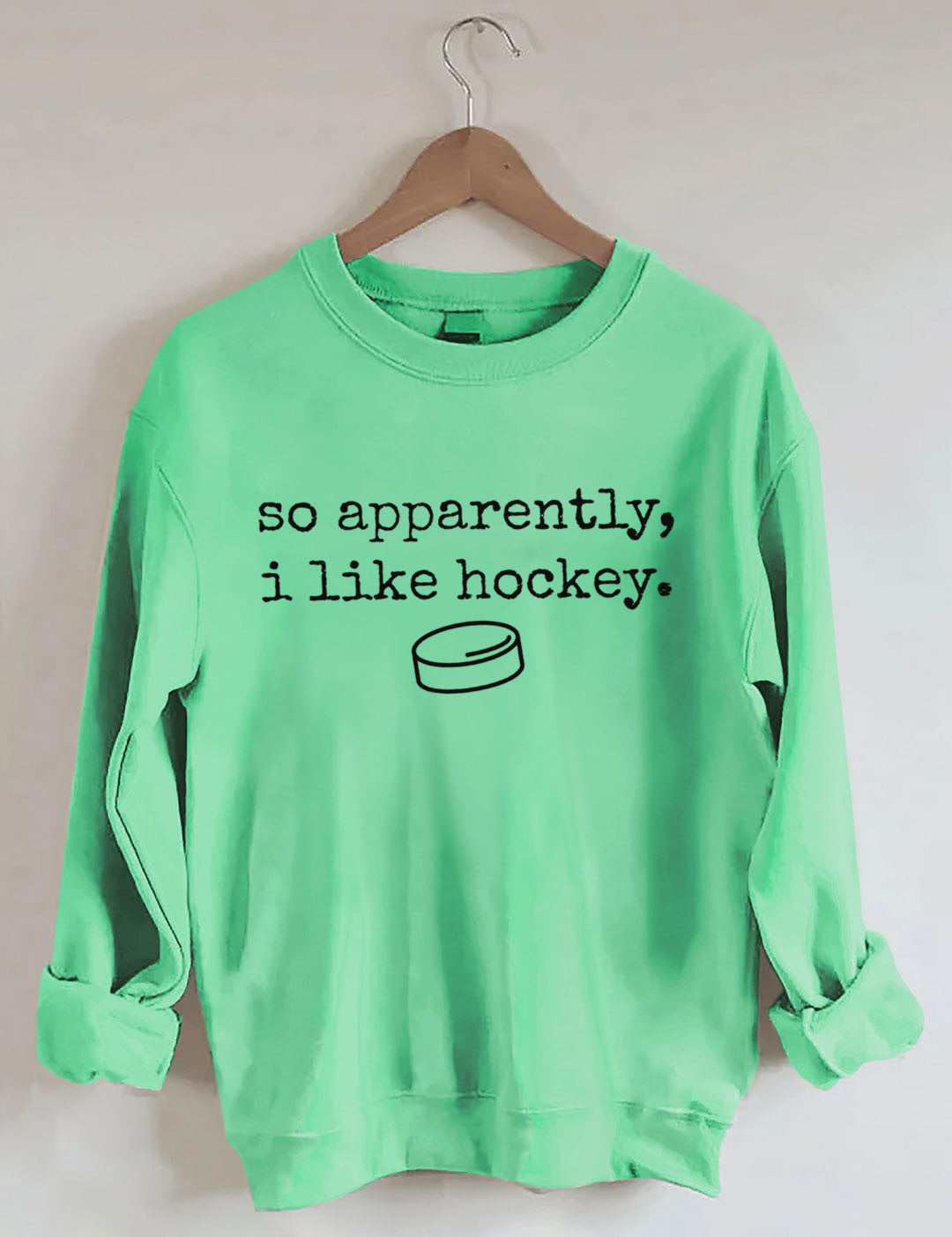 So Apparently I Like Hockey Sweatshirt