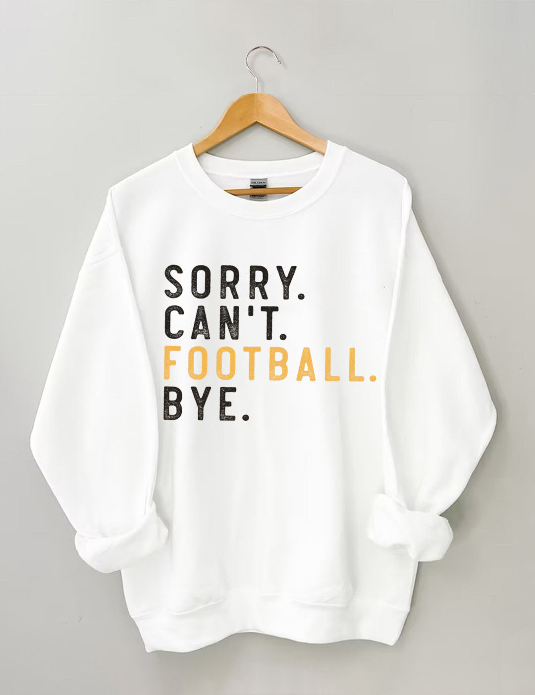 Sorry Can't Football Bye Sweatshit