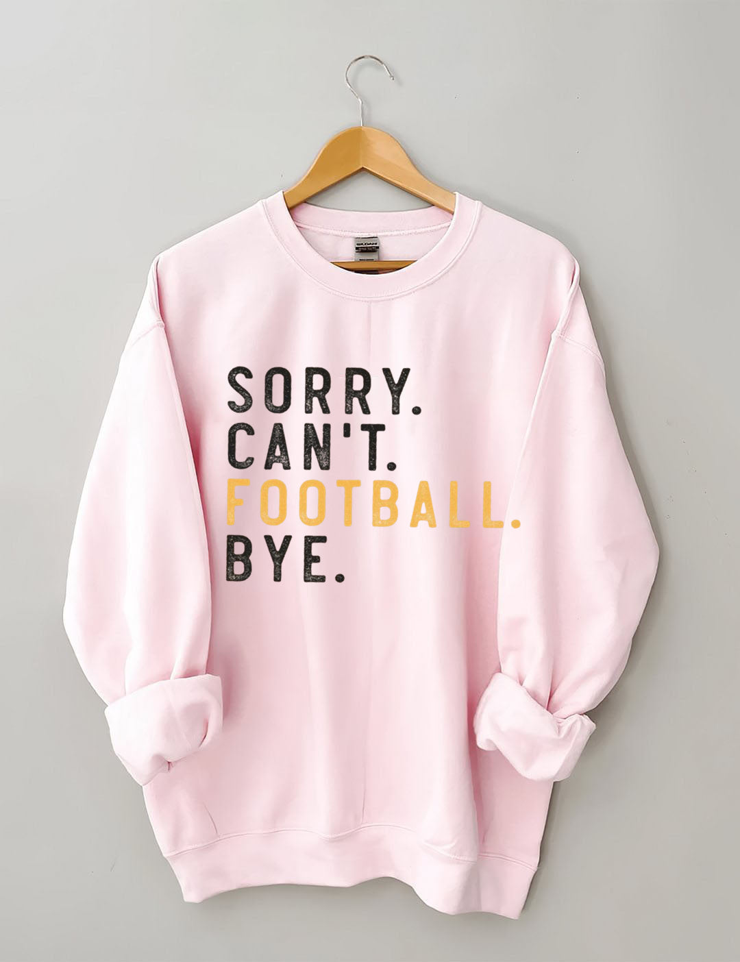 Sorry Can't Football Bye Sweatshit