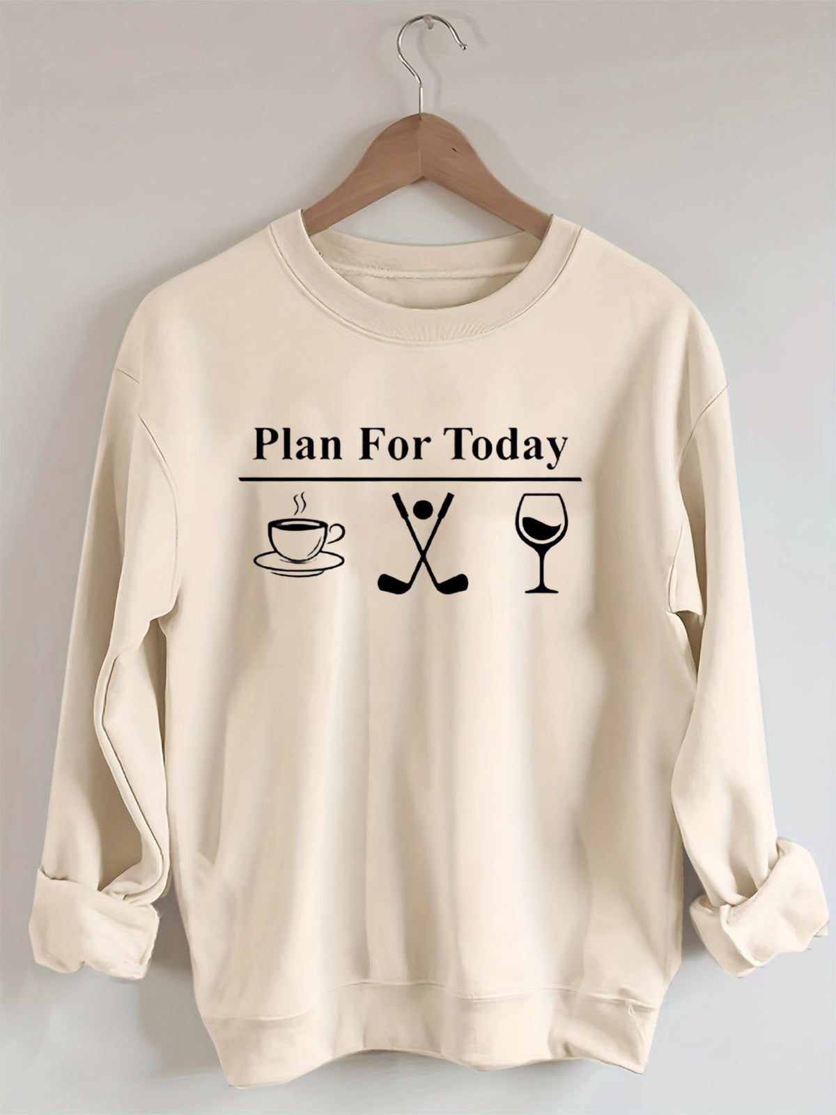 Plan For Today, Coffee Golf Wine Sweatshirt