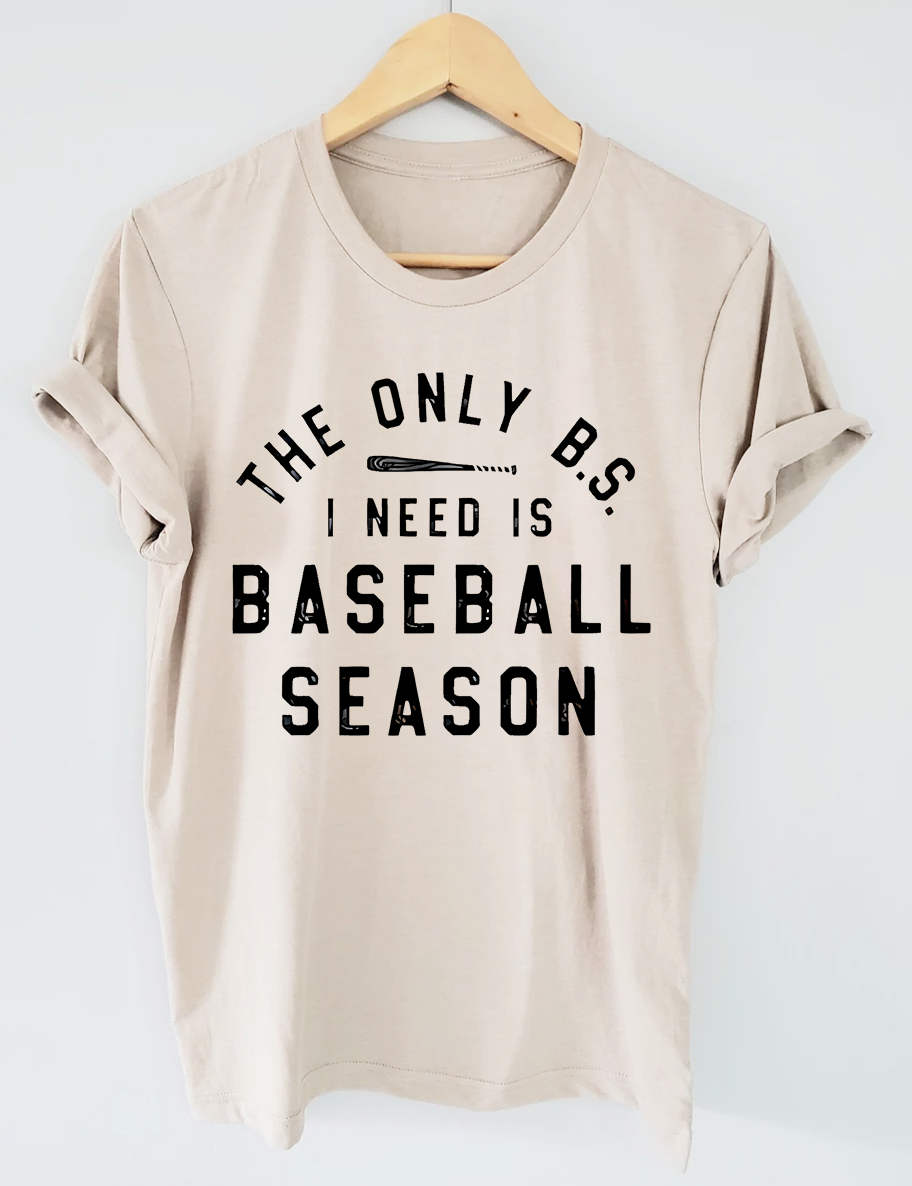 The Only BS I need is Baseball Season T-Shirt