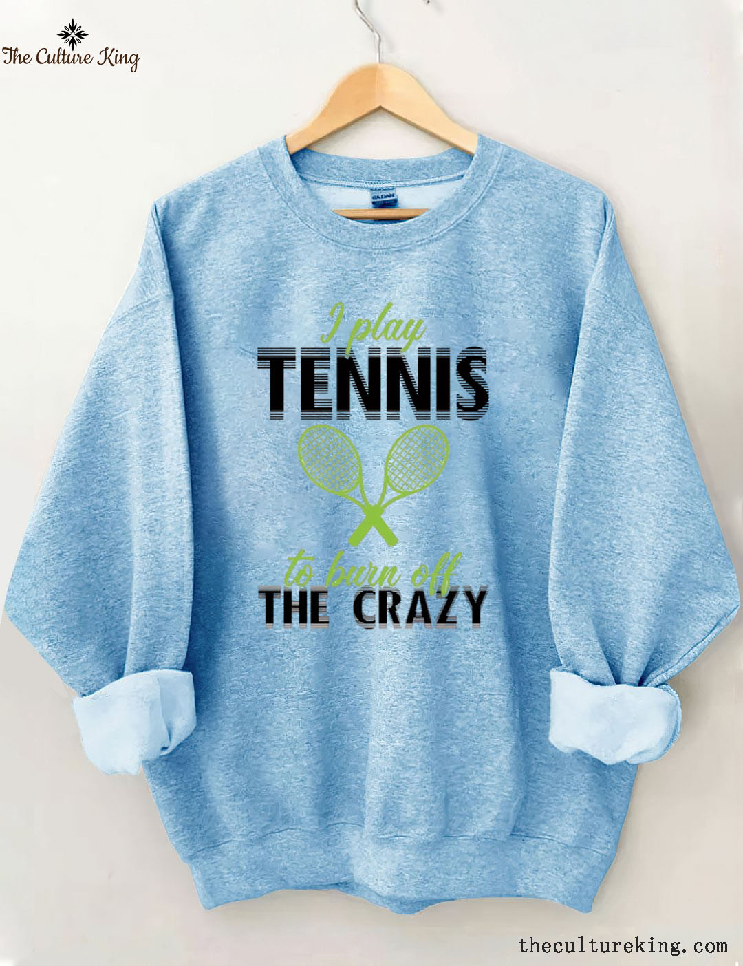 I Play Tennis To Burn Off The Crazy Sweatshirt