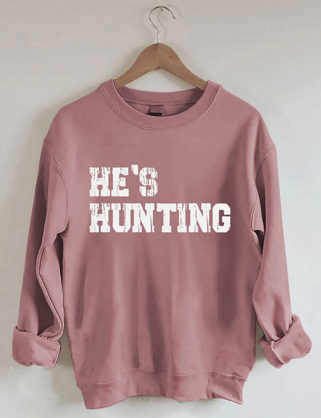 He's Hunting Sweatshirt