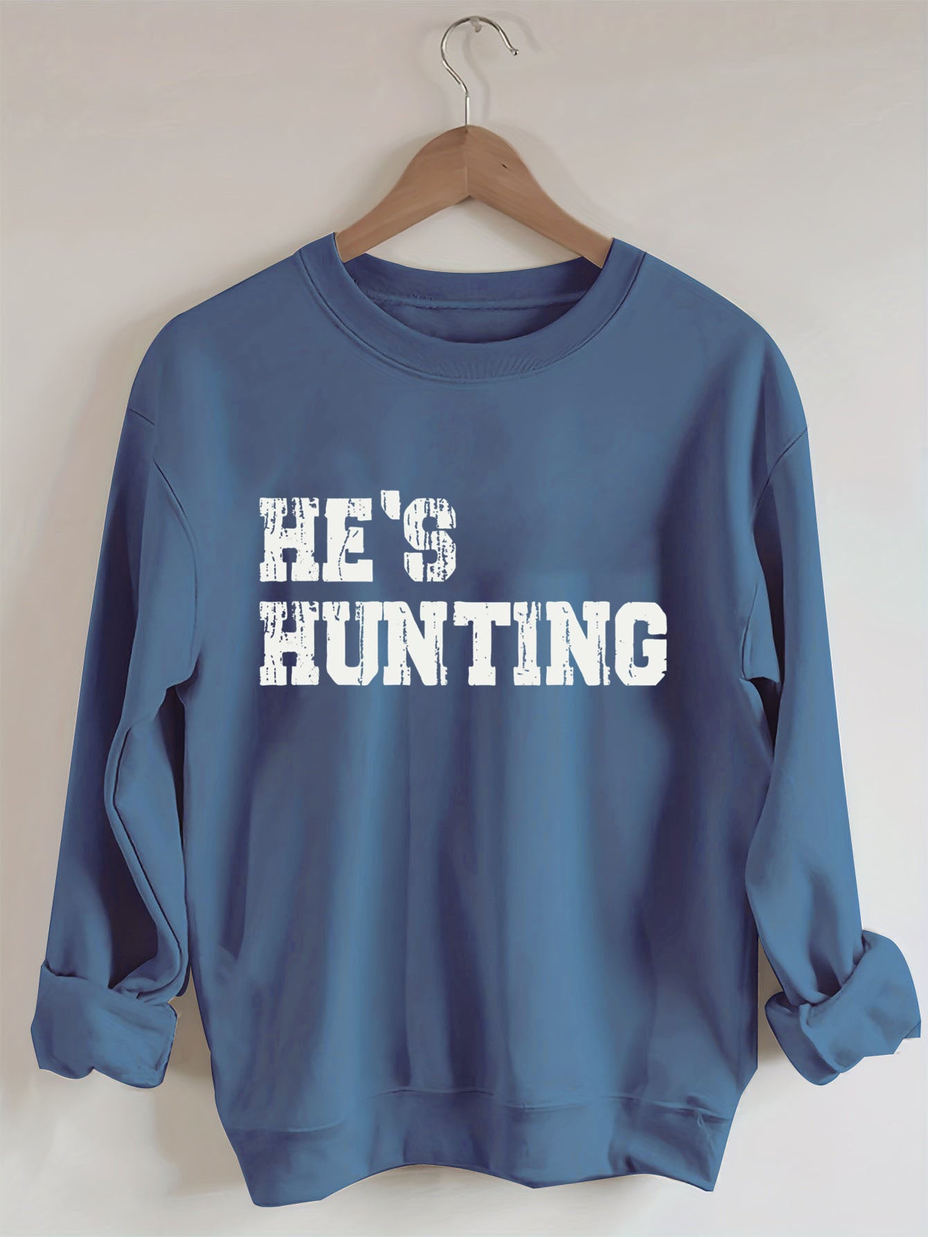 He's Hunting Sweatshirt