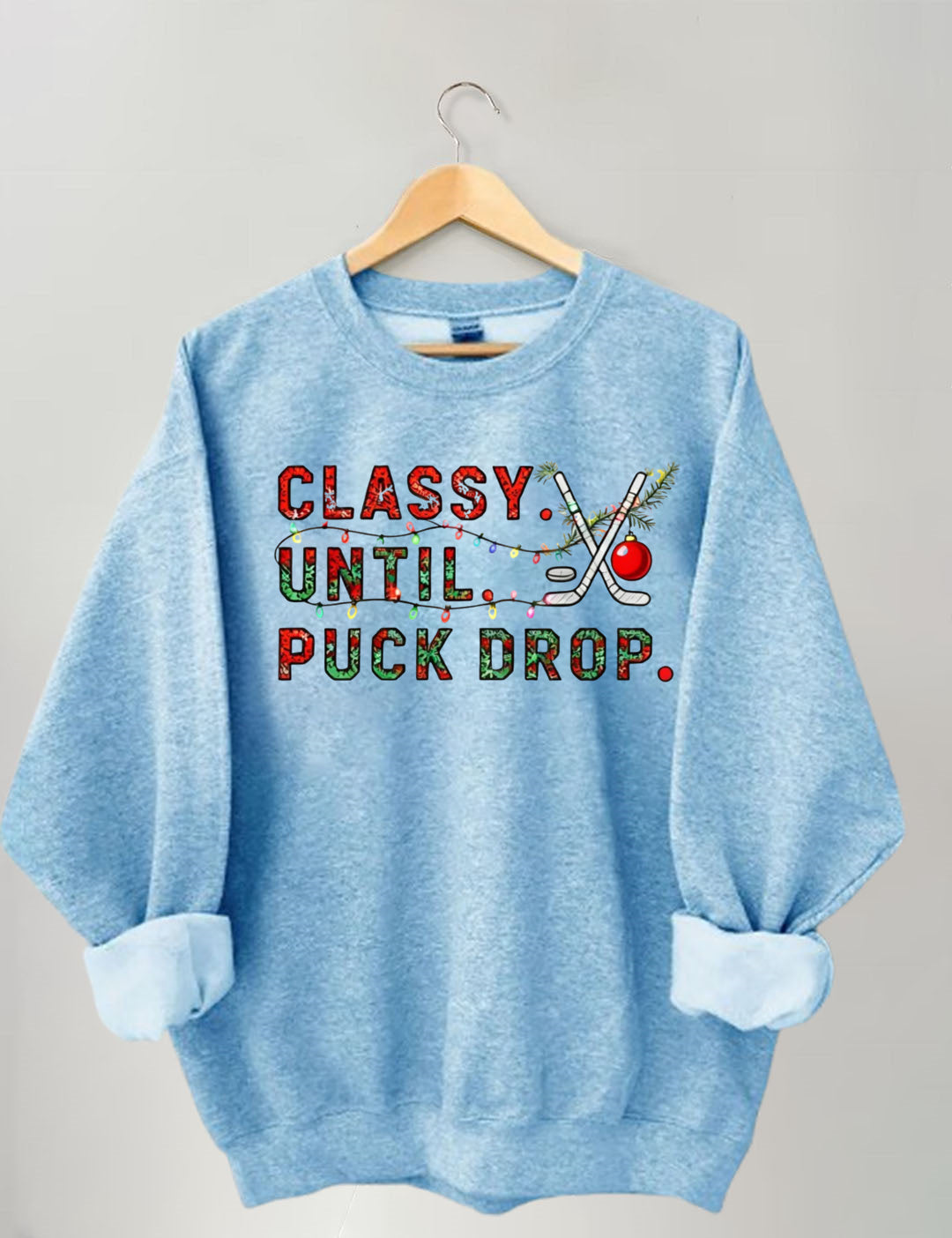 Classy Until Puck Drop,Hockey Season Game Day Christmas Sweatshirt