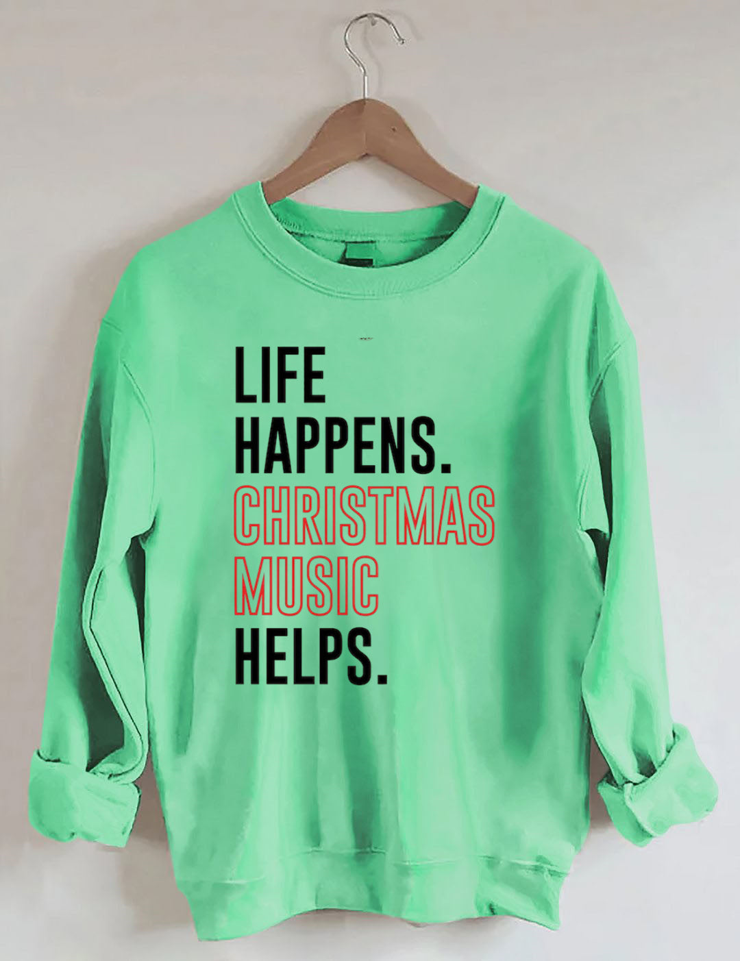 Life Happens Christmas Music Helps Lover Sweatshirt