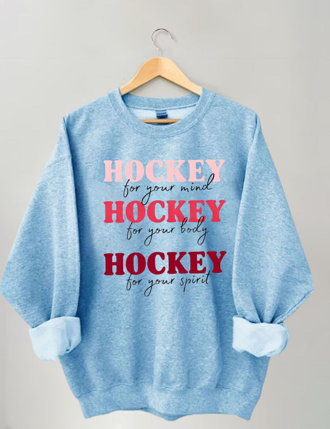 Hockey For Your Mind,For Your Body, For Your Spirit Sweatshirt