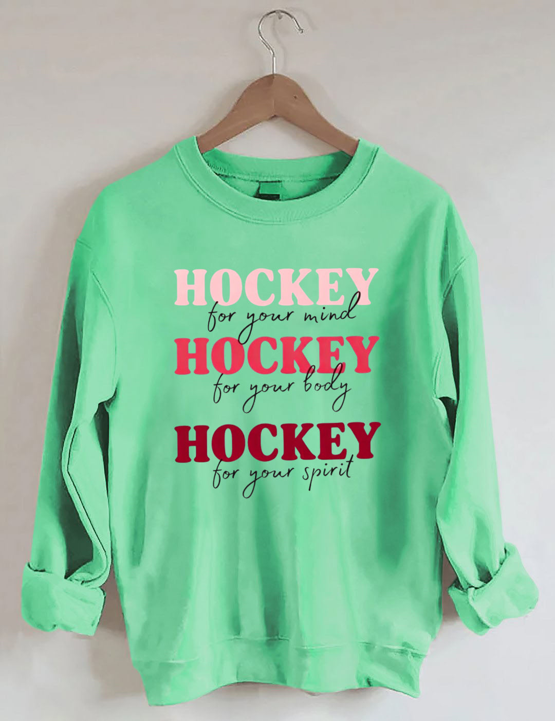 Hockey For Your Mind,For Your Body, For Your Spirit Sweatshirt