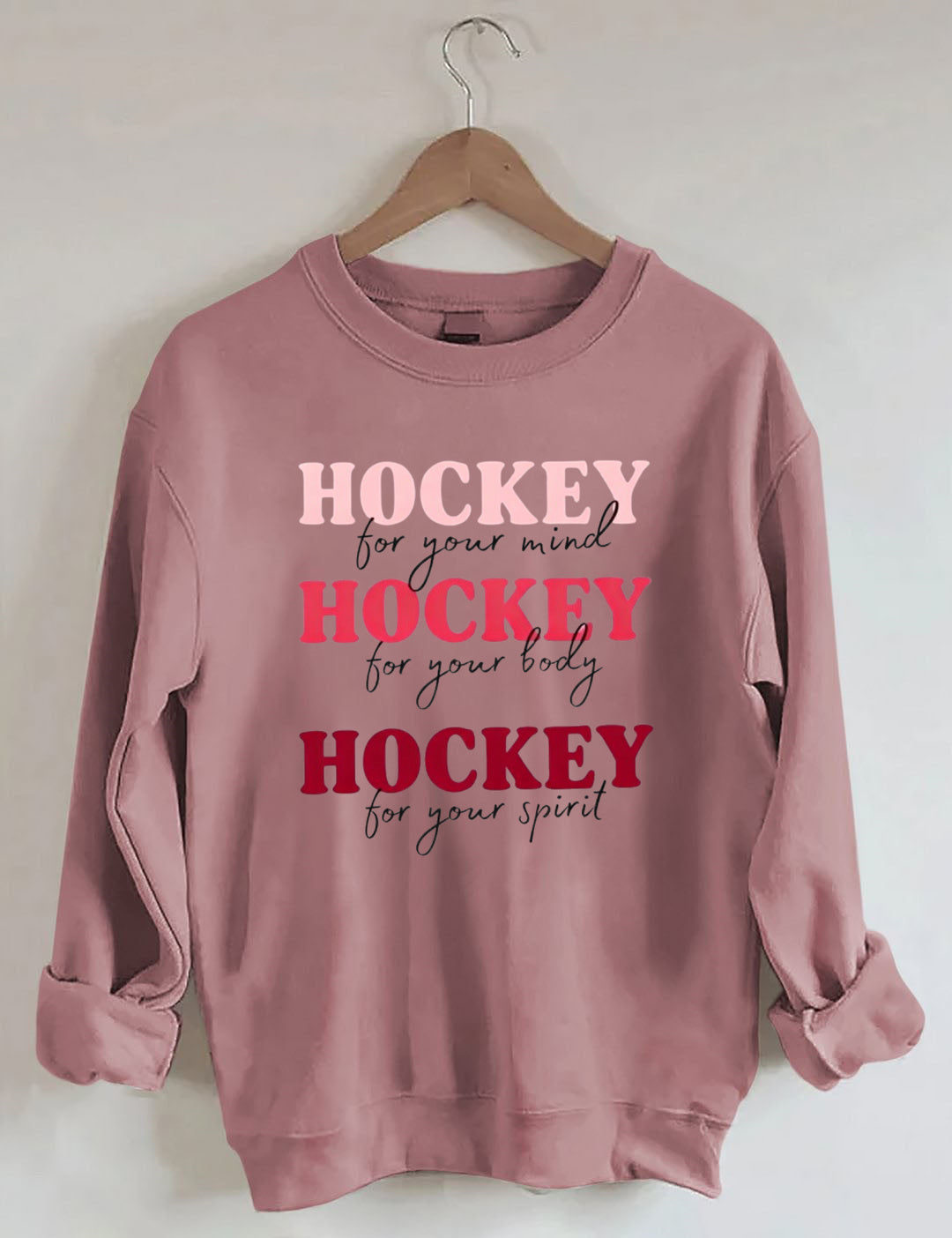 Hockey For Your Mind,For Your Body, For Your Spirit Sweatshirt