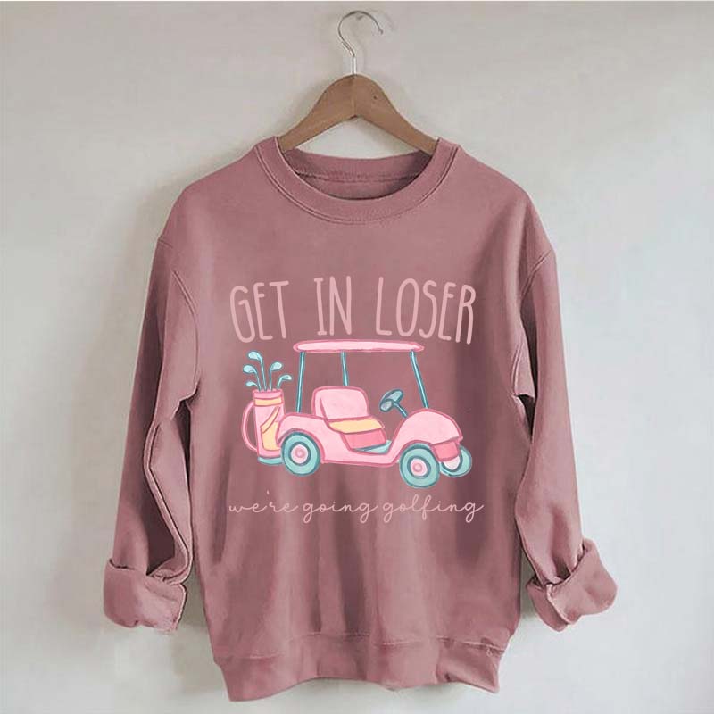 Get In Loser Ladies Golf Sweatshirt