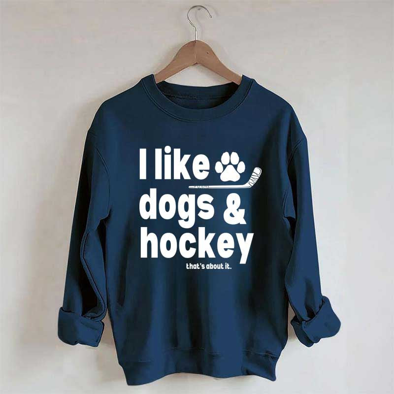 I Like Dogs And Hockey Sweatshirt