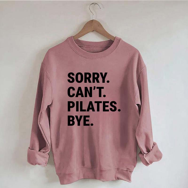 Sorry Can't Pilates Bye Minimalist Sweatshirt
