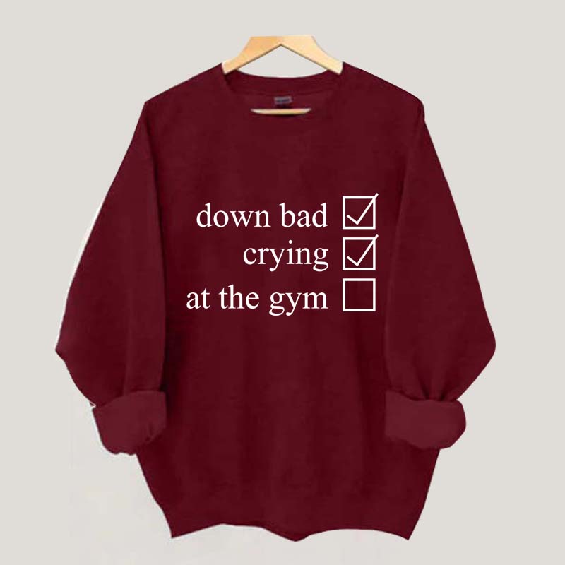 Minimalist Down Bad Crying At the Gym Sweatshirt