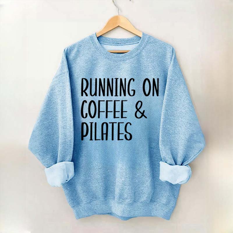 Running On Coffee And Pilates Sweatshirt
