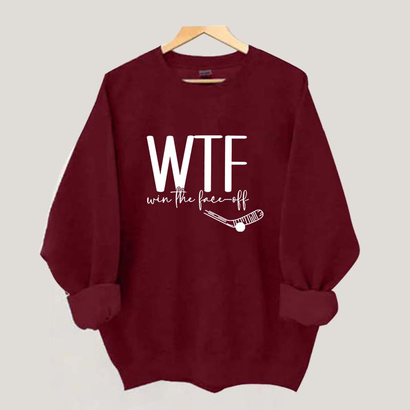 WTF Win Face-Off Hockey Sweatshirt