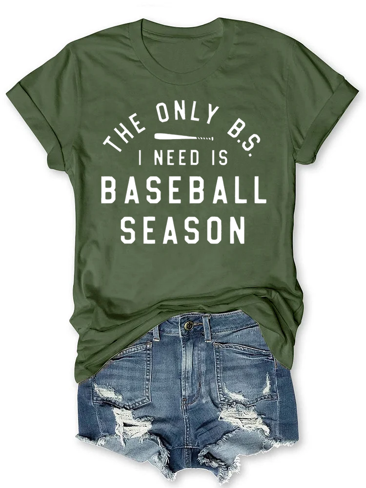 The Only BS I need is Baseball Season T-Shirt