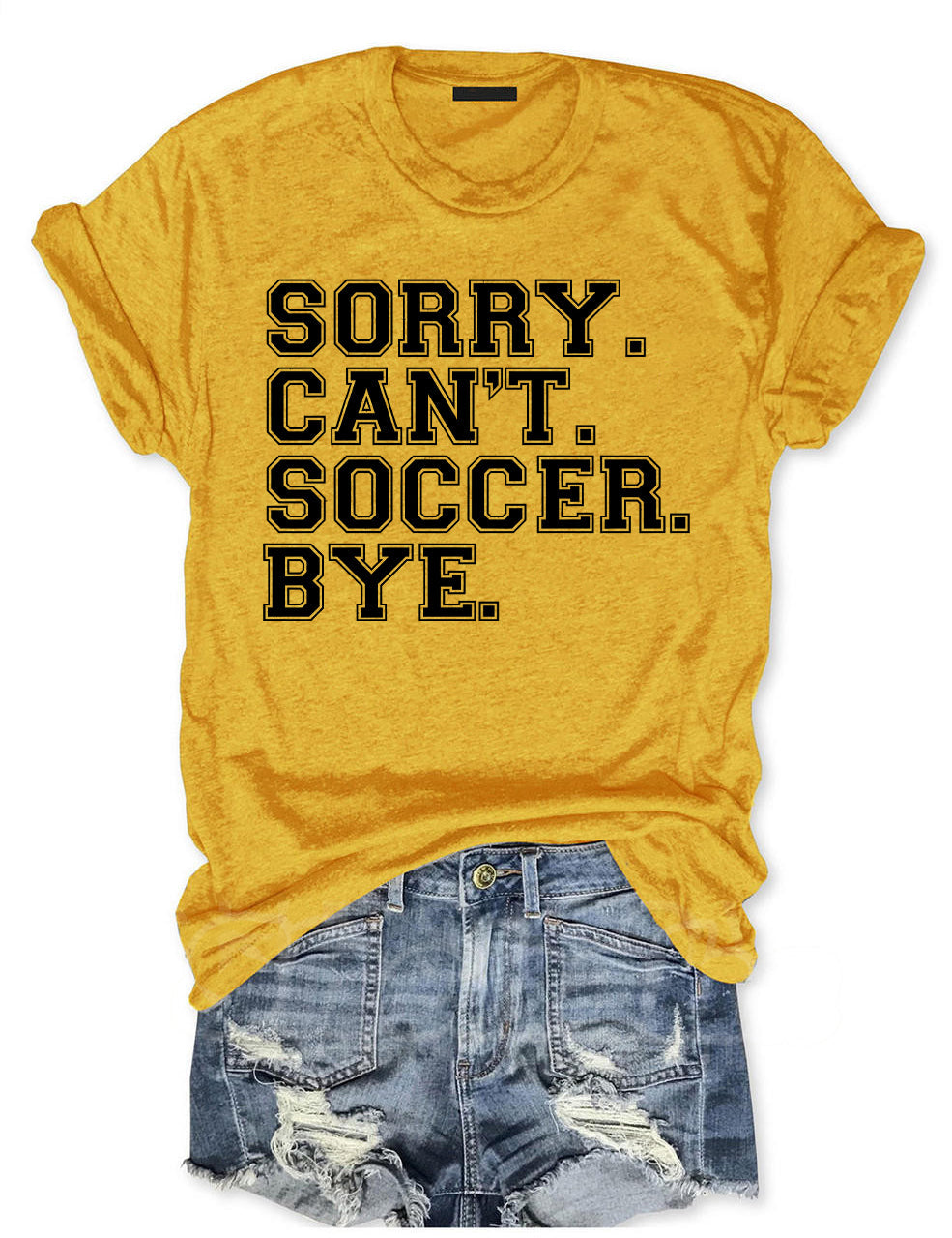 Sorry Can't Soccer Bye Funny T-shirt