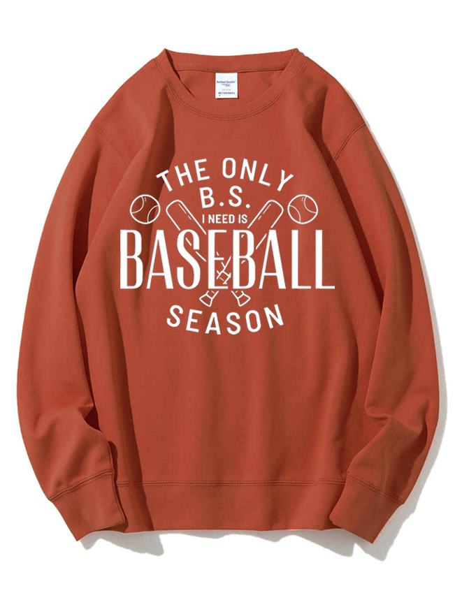 The Only BS I need is Baseball Season Sweatshirt