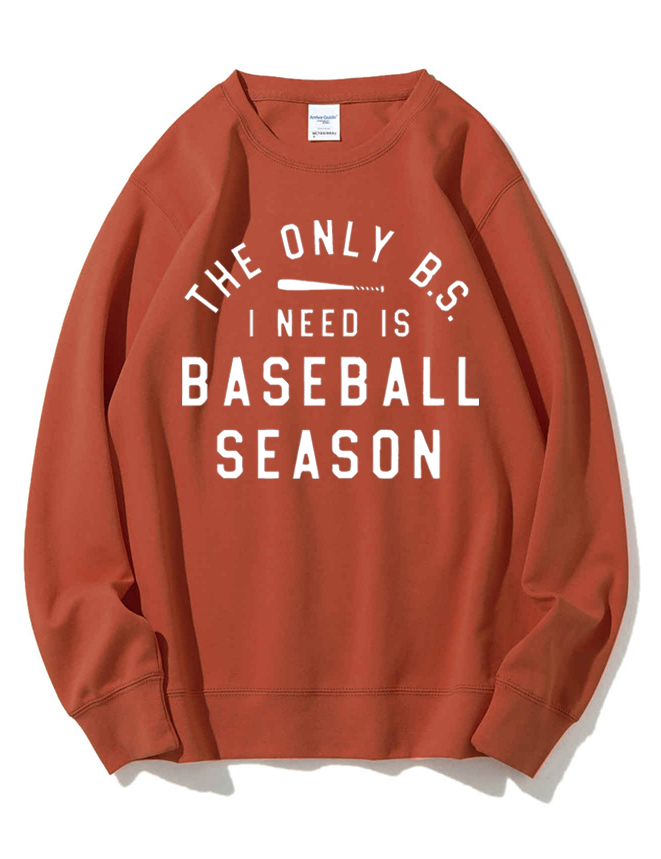 The Only BS I need is Baseball Season Sweatshirt