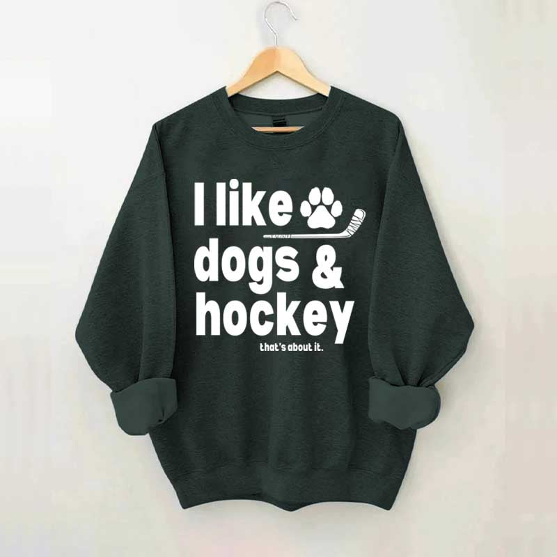 I Like Dogs And Hockey Sweatshirt