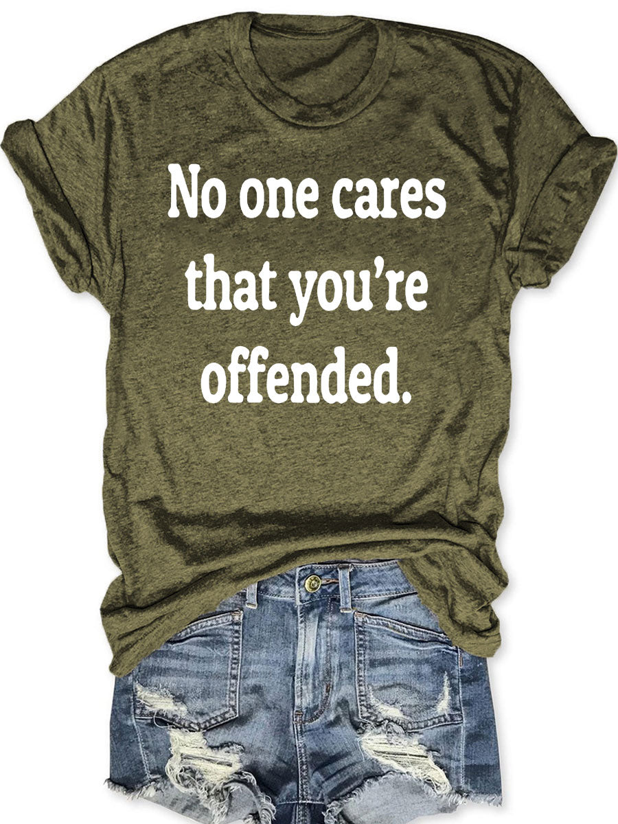 No One Cares That You're Offended T-shirt