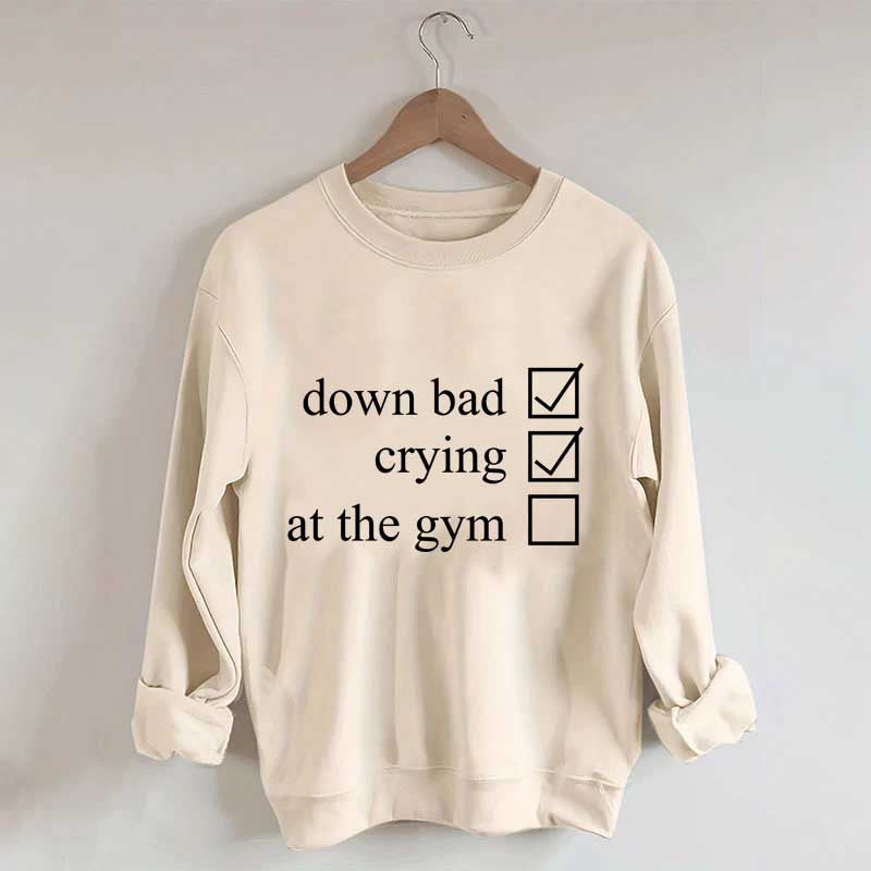 Minimalist Down Bad Crying At the Gym Sweatshirt