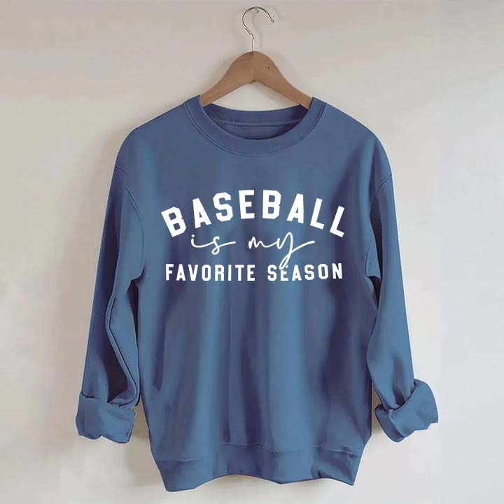 Baseball Is My Favorite Season Sweatshirt
