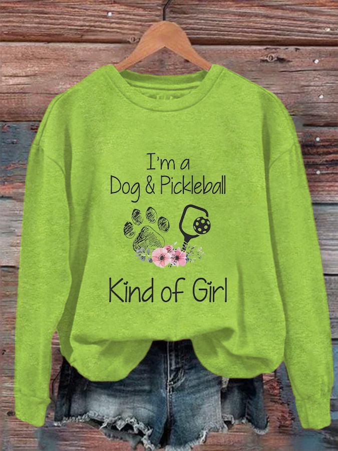 Women's I'm A Dog And Pickleball Kind Of Girl Printed Sweatshirt