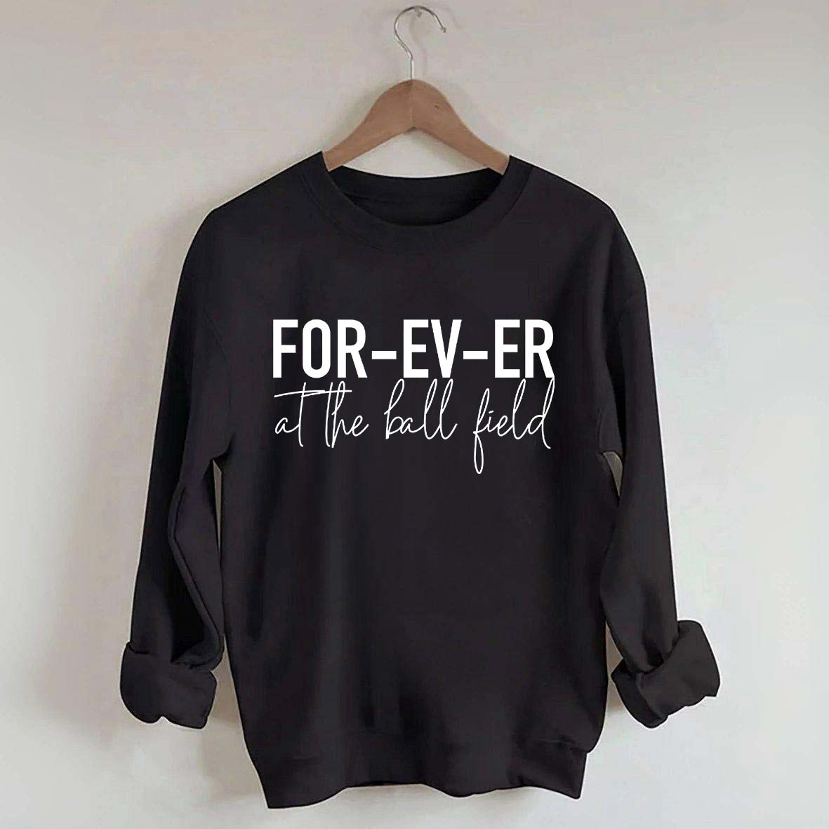 FOR-EV-ER at the Ball Field. Baseball Sweatshirt