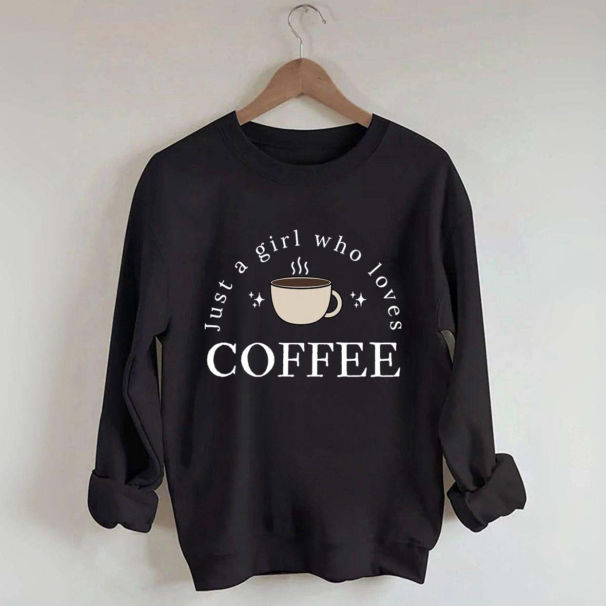 Funny Just A Girl Who Loves Coffee Sweatshirt