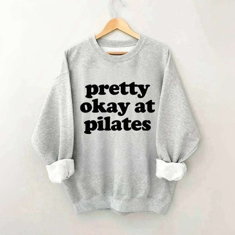 Pretty Okay At Pilates Sweatshirt
