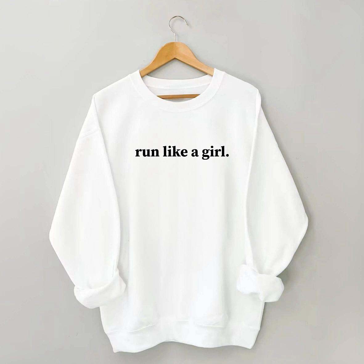 Run Like A Girl Sweatshirt