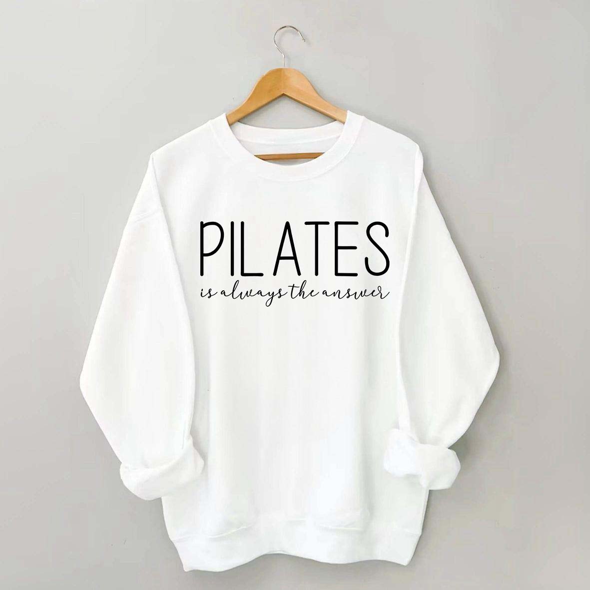 Pilates Is Always The Answer Sweatshirt