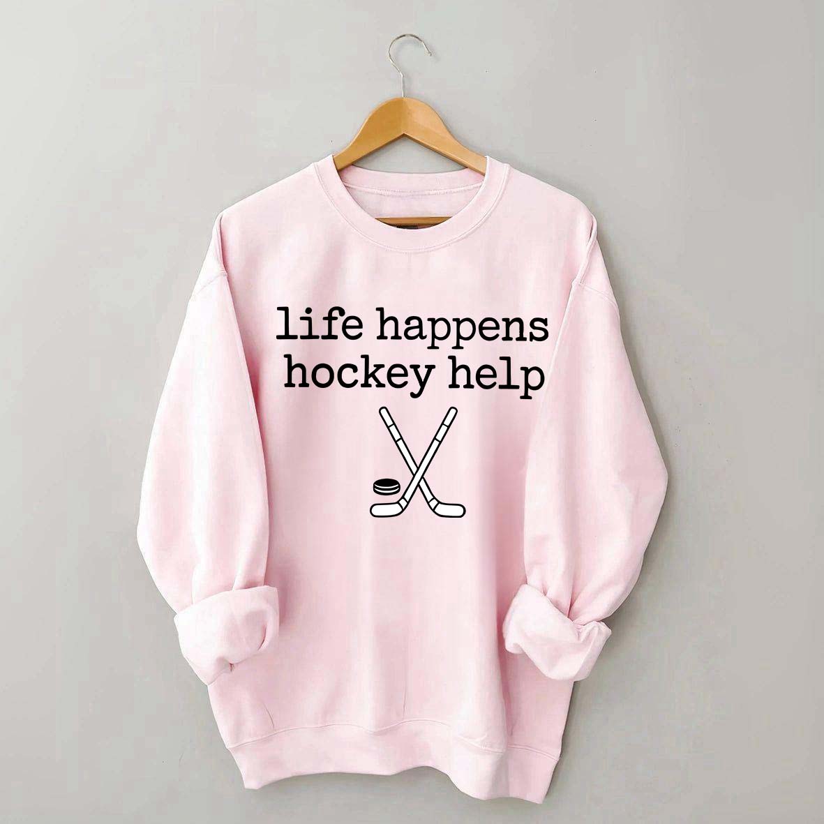 Life Happens Hockey Help Sweatshirt